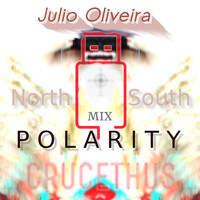 Julio Oliveira - Polarity North South Mix - Remix (Crucethus Remix)