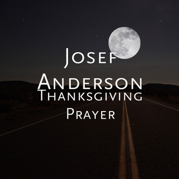 Josef Anderson - Thanksgiving Prayer