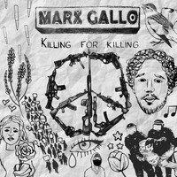 Marx Gallo - Killing for Killing