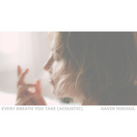 Gavin Mikhail - Every Breath You Take (Acoustic)