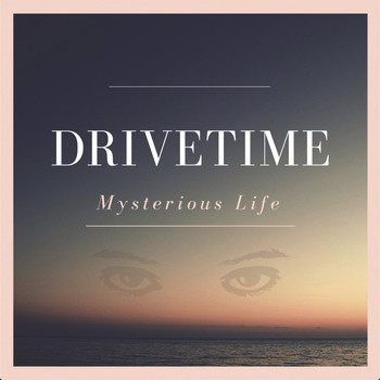 Drivetime - Mysterious Life