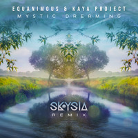 Equanimous, Kaya Project - Mystic Dreaming (Skysia Remix)