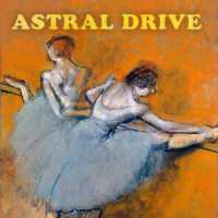 Astral Drive - Love, Light and Happiness