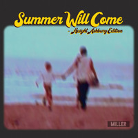 Miller - Summer Will Come (Haight Ashbury Edition) (Haight Ashbury Edition)