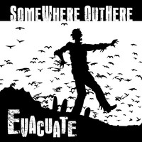 Somewhere Outhere - Evacuate