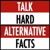 Talk Hard - Alternative Facts (Explicit)