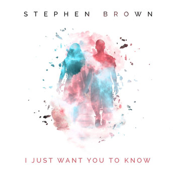 Stephen Brown - I Just Want You to Know