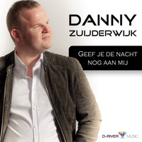 Danny Zuijderwijk - Geef je de nacht nog aan mij