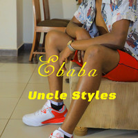 Uncle Styles - Ebaba