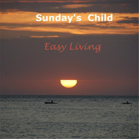 Sunday's Child - Easy Living
