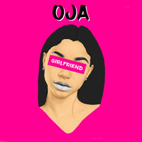 Oja - Girlfriend