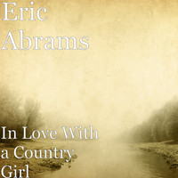Eric Abrams - In Love With a Country Girl