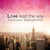 The Brooklyn Tabernacle Choir - Love Lead the Way