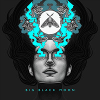 She Wants - Big Black Moon