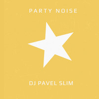 DJ Pavel Slim - Party Noise