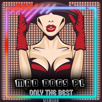 Mad Dogs Pl - Don't Know What I Need