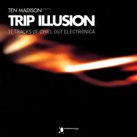 TEN MADISON - Trip Illusion