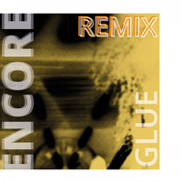 Encore - Glue (Remix)