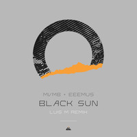 MVMB and EEEmus - Black Sun (Luis M Remix)