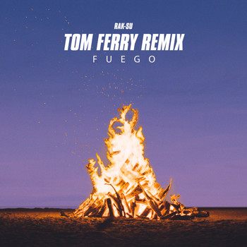 Rak-Su - Fuego (Tom Ferry Remix)