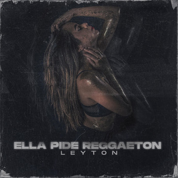 Leyton - Ella Pide Reggaeton