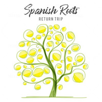 Return Trip - Spanish Roots