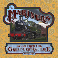 The Mariners - Tales from the Great Central Line, Vol. One
