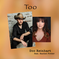 Doc Reinhart - Too (feat. Rachel Potter)