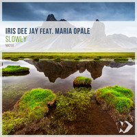 Iris Dee Jay featuring Maria Opale - Slowly