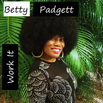 Betty Padgett - Work It (Explicit)