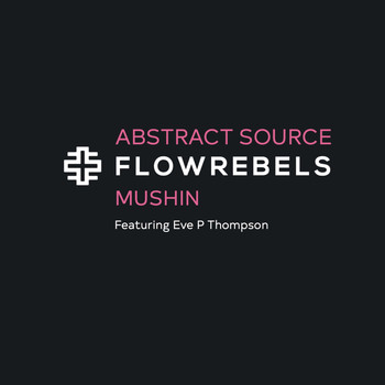 Abstract Source - Flow Rebels: Mushin (feat. Eve P Thompson)
