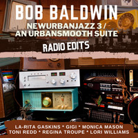 Bob Baldwin - Newurbanjazz 3 / An Urbansmooth Suite (Radio Edits)