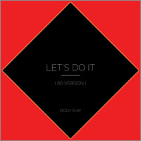 Diggy Chip - Let's Do It (8D Version)