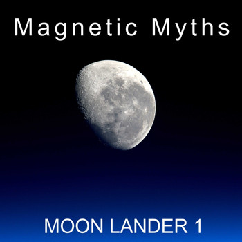 Magnetic Myths / - Moon Lander 1