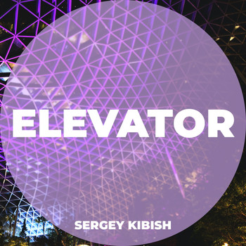 Sergey Kibish - Elevator