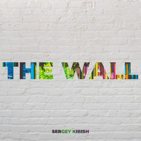 Sergey Kibish - The Wall