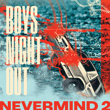 Boys Night Out - Nevermind 2 (Explicit)