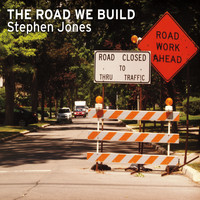 Stephen Jones - The Road We Build
