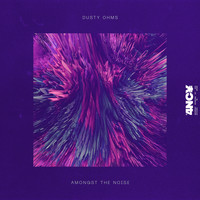 Dusty Ohms - Amongst The Noise (Explicit)