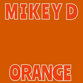 Mikey D - Orange (Explicit)
