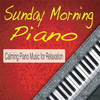 Steven Current - Sunday Morning Piano: Calming Piano Music for Relaxation