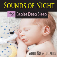 Steven Current - Sounds of Night for Babies Deep Sleep: White Noise Lullabies