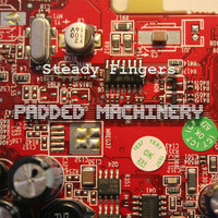 Steady Fingers - Padded Machinery
