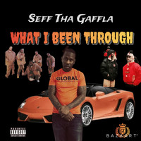 Seff Tha Gaffla - What I Been Through (Explicit)