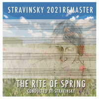 Igor Stravinsky - The Rite Of Spring (2021 Digitally Remastered)