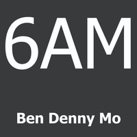 Ben Denny Mo - 6AM