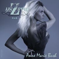 Anne Marie Bush - Unzipped Rnb