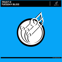 Trust D - Tuesday Bliss