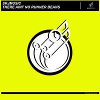 SKJmusic - There Aint No Runner Beans