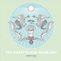 The Sweet Water Warblers - With You